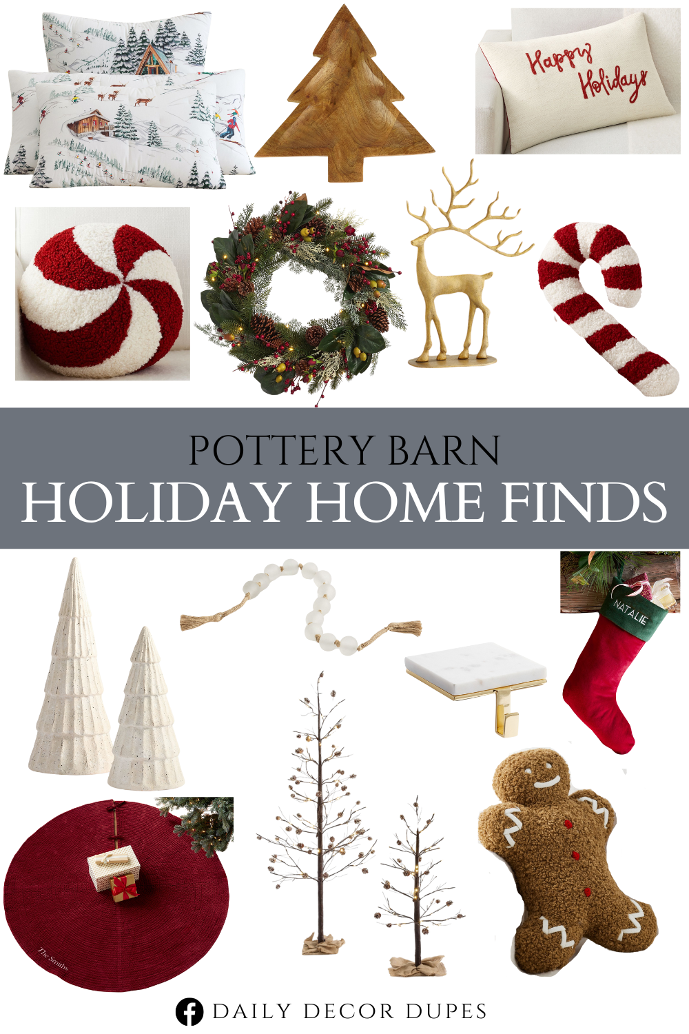 Pottery Barn Holiday Home Finds. Cozy Teddy Faux Fur Orn-A-Mint Shaped Pillow. Mr. Spice Gingerbread Pillow. Cozy Teddy Faux Fur Candy Cane Shaped Pillow. Happy Holidays Embroidered Lumbar Pillow. Channel Quilted Velvet Tree Skirt. Handcrafted Cast Glass Beaded Rope. Brass Sculpted Reindeer. Lit Faux Pine and Berry Wreath & Garland. Whistler Run Comforter. Mango Wooden Christmas Tree Tray. Classic Velvet Stockings. Lit Twinkling Twig Pinecone Tree. Marble Stocking Holder. Ceramic Artisan Tree.