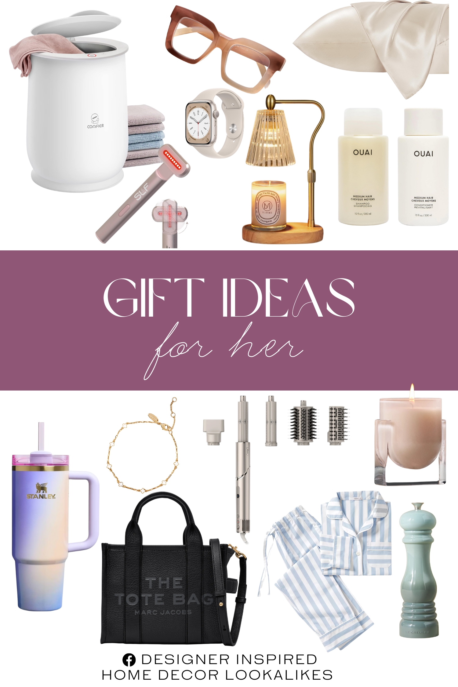 Gift Ideas for Her. Stanley 30 oz Stainless Steel. Comfier Hot Towel Warmers. Apple Watch Series 8. Chunky Cara Translucent Reading Glasses. Clover Chain Wrap Bracelet. OUAI Medium Hair Shampoo and Conditioner Set. Bedsure Satin Pillowcase. FlexStyle® Air Styling & Drying System. The Leather Small Tote Bag. SLF Face & Neck Light Wand. Candle Warmer Lamp. Le Creuset Salt Mill. Found Notes Fruity Vanilla & Dark Plum Candle. Beach Club Stripe Pajamas.