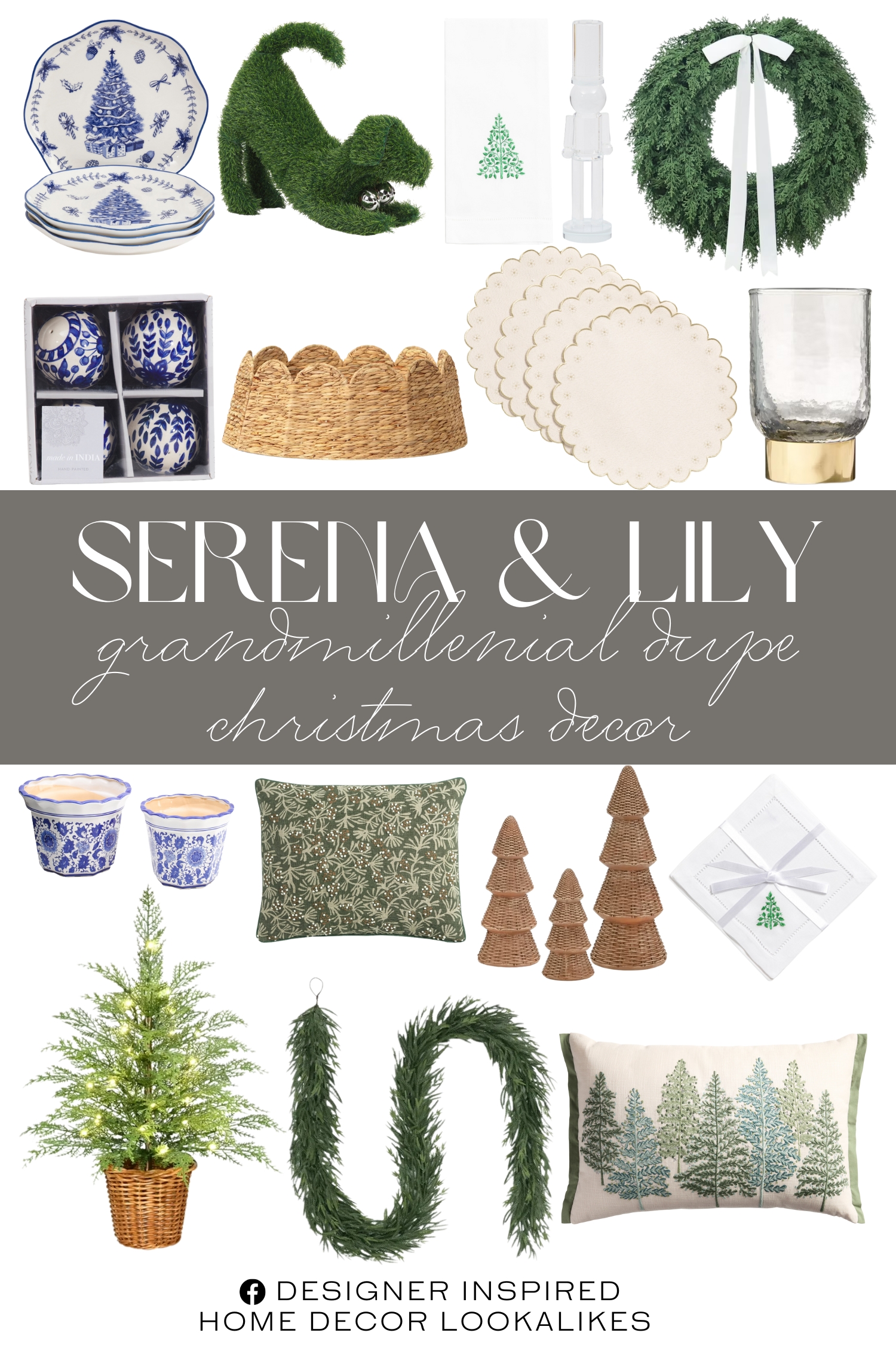 Serena & Lily Grandmillenial Dupe Christmas Decor. Set Of 4 Scalloped Plates With Tree. Crystal Glass Nutcracker. 10in Outdoor Safe Topiary Dog With Bell Collar. Set Of 4 Snowflake Placemats. Set Of 4 Ceramic Ornaments. Hand Embroidered And Hemstitched Mod Tree Hand Towel. 4pk Hand Embroidered Tree And Hemstitch Cocktail Napkins. 3pcs Tabletop Christmas Tree Woven Resin Christmas Trees. 2pc Chinoiserie Indoor Planters. Natural Feel Cedar Artificial Christmas Wreath. 24" Pre-Lit Green Cypress Artificial Christmas Tree. 9ft Natural Feel Norfolk Artificial Christmas Garland. Hammered Glass with Gold Base Christmas Decoration. Spruce Green Winter Trees Beaded Lumbar Pillow. Winter Pinecones Decorative Pillow Cover. Christmas Water Hyacinth Scalloped Tree Collar.