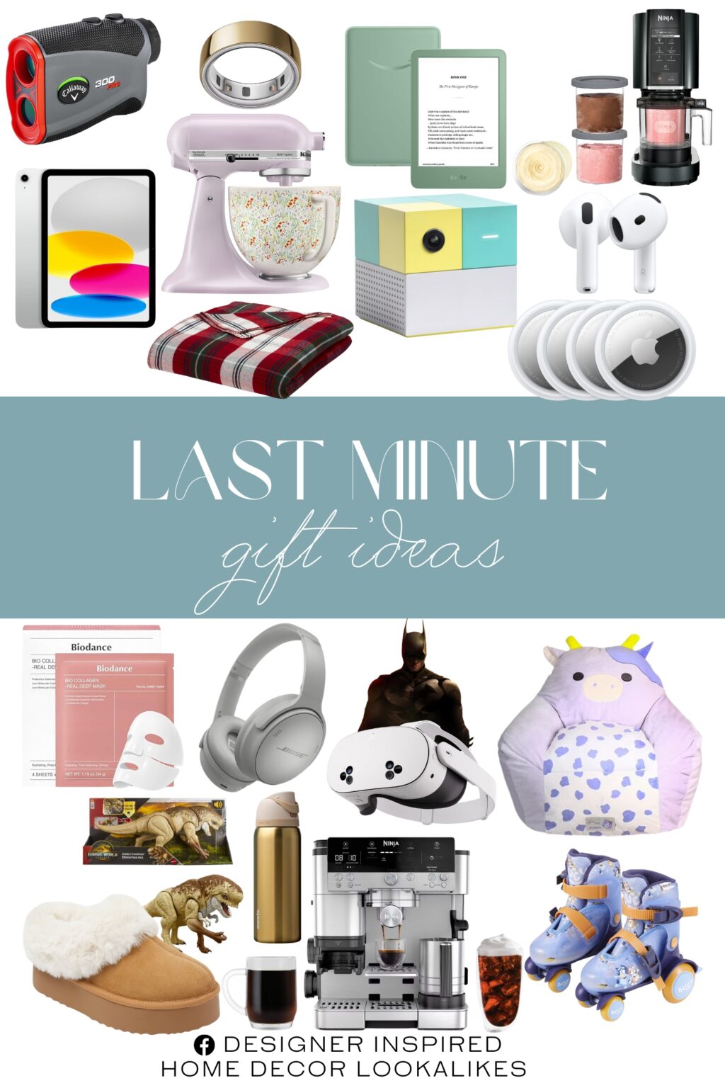 Last Minute Gift Ideas. Callaway Golf 300 Pro Laser. Apple AirTag 4 Pack. BIODANCE Bio-Collagen. Bose QuietComfort Headphones. Meta Quest. Amazon Kindle. Hatch Restore 3 Sunrise Alarm Clock. Ninja Luxe Café. Brushed Cotton Blanket Plaid. Tacoma Platform Clog Slippers. Nex Playground. Oura Ring 4. Special Edition Owala. Squishmallows Official Bubba Bean Bag Chair. KitchenAid Stand Mixer. Apple AirPods. Jurassic World Rebirth Distortus Rex. 2025 Apple 11-inch iPad. Bluey Kids Training Roller Skates. Ninja CN315A Creami.
