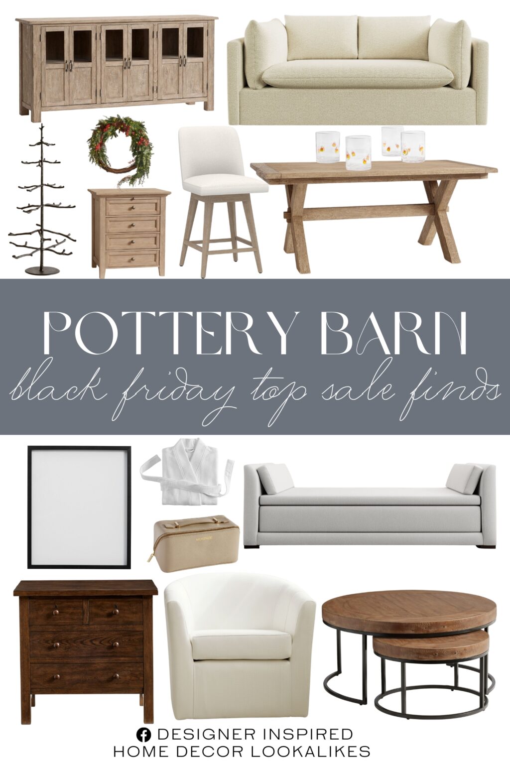 Pottery Barn Black Friday Top Sale Finds. Sculpted Trees. Faux Lit Red Berry Avant-Garde Wreath & Garland. Lightweight Resort Robe. Quinn Makeup Bag. Floating Wood Gallery Frame. Icon Drinking Glasses - Set of 4. Hudson Nightstand. Palmetto Sofa. Hyde Swivel Chair. Layton Upholstered Swivel Stool. Malcolm Round Nesting Coffee Tables. Toscana Buffet. Farmhouse 4-Drawer Nightstand. Luna Daybed Sleeper. Toscana Extendable Dining Table.