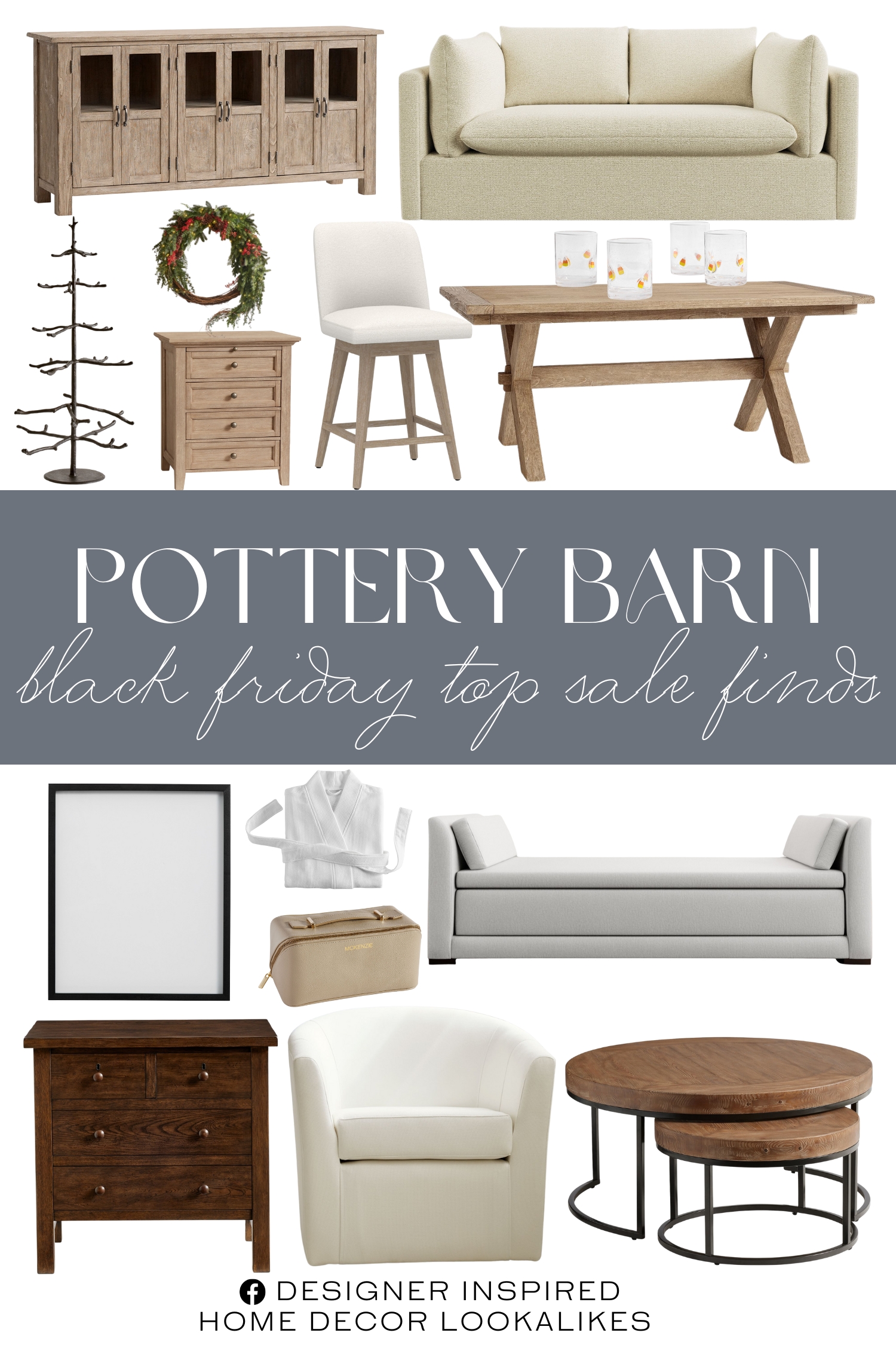 Pottery Barn Black Friday Top Sale Finds. Sculpted Trees. Faux Lit Red Berry Avant-Garde Wreath & Garland. Lightweight Resort Robe. Quinn Makeup Bag. Floating Wood Gallery Frame. Icon Drinking Glasses - Set of 4. Hudson Nightstand. Palmetto Sofa. Hyde Swivel Chair. Layton Upholstered Swivel Stool. Malcolm Round Nesting Coffee Tables. Toscana Buffet. Farmhouse 4-Drawer Nightstand. Luna Daybed Sleeper. Toscana Extendable Dining Table.