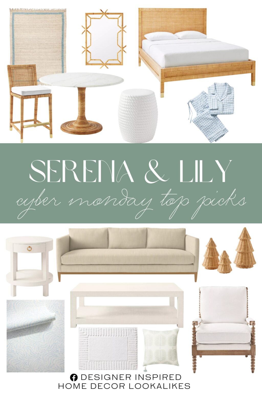 Serena & Lily Cyber Monday Top Picks. Southampton Dining Table. Driftway Coffee Table. Barton Luxury Depth Track Arm Sofa. Balboa Rattan Bed. Wicker Trees (Set of 3). Beckett Chair - Driftwood. Lanai Rattan Mirror. Driftway Side Table. Priano Wallpaper. Granada Pillow Cover. Balboa Rattan Counter Stool - Natural. Rope Stool. Belvedere Flannel Pajamas. Guerneville Bath Mat. Jute Border Rug.